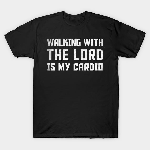 Walking With The Lord Is My Cardio T-Shirt by DankFutura